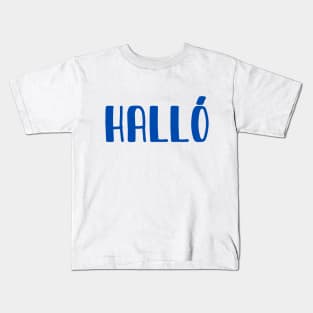 Hallo! Hello in Icelandic Kids T-Shirt